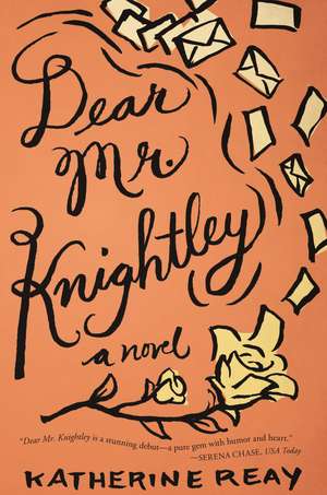 Dear Mr. Knightley: A Novel de Katherine Reay