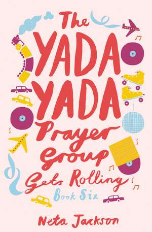 The Yada Yada Prayer Group Gets Rolling de Neta Jackson