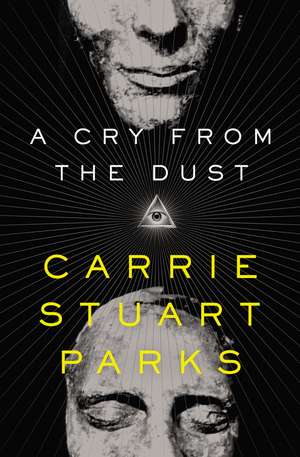 A Cry from the Dust de Carrie Stuart Parks