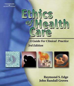 Ethics of Health Care: A Guide for Clinical Practice de Raymond S. Edge