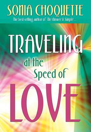 Traveling at the Speed of Love de Sonia Choquette