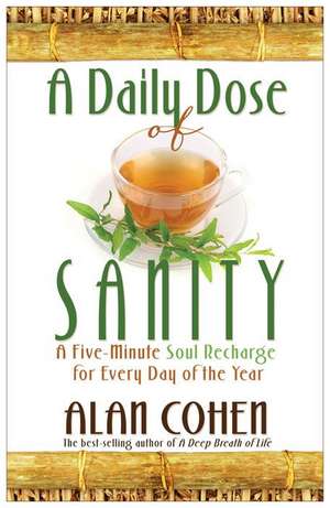 A Daily Dose of Sanity de Alan Cohen