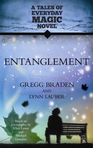 Entanglement: A Tales of Everyday Magic Novel de Gregg Braden