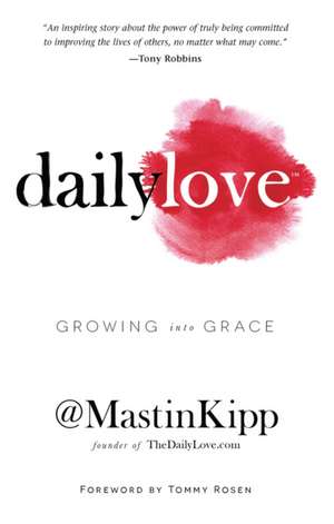 Daily Love: Growing Into Grace de Mastin Kipp