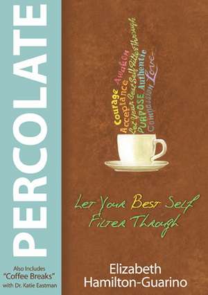 Percolate: Let Your Best Self Filter Through de Elizabeth Hamilton-Guarino