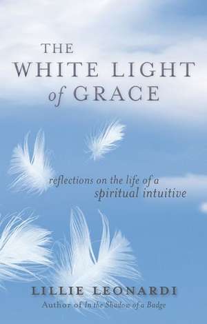 The White Light of Grace de Lillie Leonardi