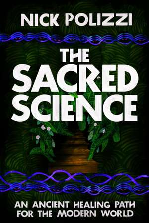 The Sacred Science de Nick Polizzi