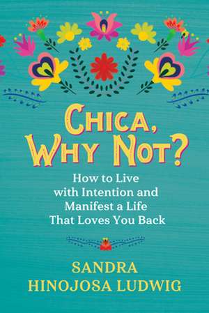 Chica, Why Not? de Sandra Hinojosa Ludwig