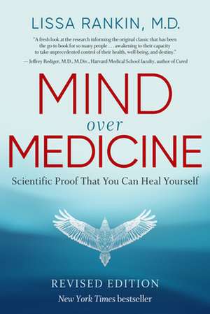 Mind Over Medicine - Revised Edition de Lissa Rankin