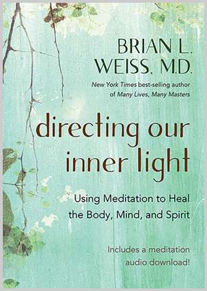 Directing Our Inner Light de Brian Weiss