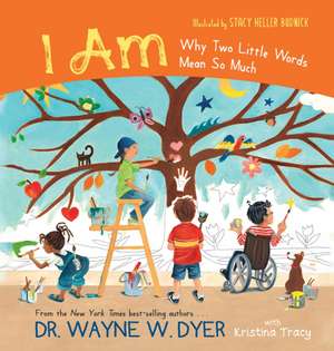 I Am: Why Two Little Words Mean So Much de Wayne W. Dyer