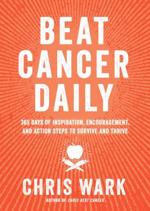 Beat Cancer Daily de Chris Wark