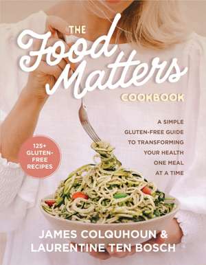 Colquhoun, J: Food Matters Cookbook de Laurentine ten Bosch