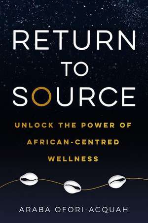 Return to Source de Araba Ofori-Acquah