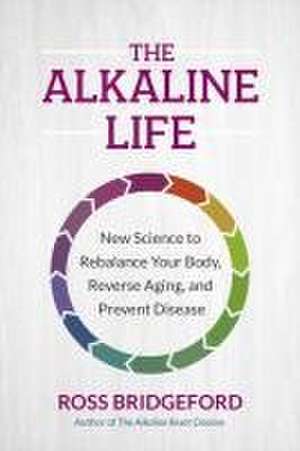 The Alkaline Life de Ross Bridgeford