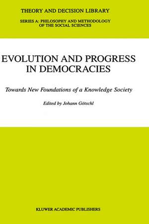 Evolution and Progress in Democracies: Towards New Foundations of a Knowledge Society de Johann Götschl