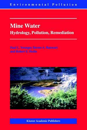 Mine Water: Hydrology, Pollution, Remediation de Paul L. Younger