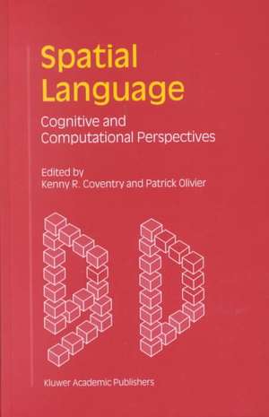 Spatial Language: Cognitive and Computational Perspectives de Kenny R. Coventry