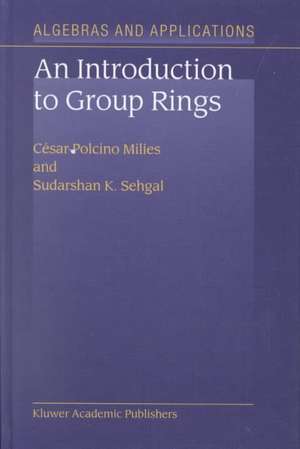 An Introduction to Group Rings de César Polcino Milies