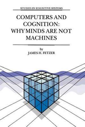 Computers and Cognition: Why Minds are not Machines de J.H. Fetzer