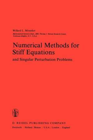 Numerical Methods for Stiff Equations and Singular Perturbation Problems: and Singular Perturbation Problems de A. Miranker