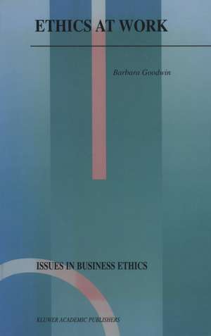 Ethics at Work de Barbara Goodwin