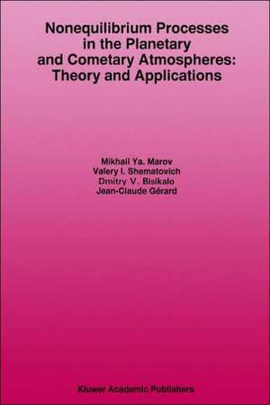 Nonequilibrium Processes in the Planetary and Cometary Atmospheres: Theory and Applications de Mikhail Ya. Marov