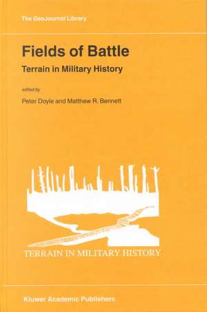 Fields of Battle: Terrain in Military History de P. Doyle