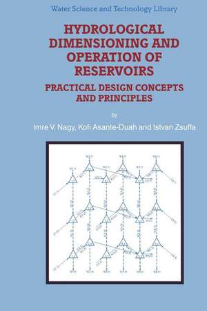 Hydrological Dimensioning and Operation of Reservoirs: Practical Design Concepts and Principles de I.V. Nagy