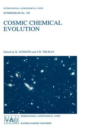 Cosmic Chemical Evolution: Proceedings of the 187th Symposium of the International Astronomical Union, Held at Kyoto, Japan, 26–30 August 1997 de K. Nomoto