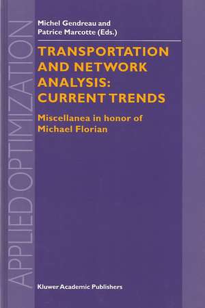 Transportation and Network Analysis: Current Trends: Miscellanea in honor of Michael Florian de Michel Gendreau