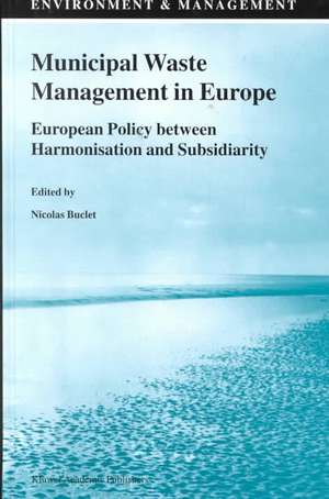 Municipal Waste Management in Europe: European Policy between Harmonisation and Subsidiarity de N. Buclet