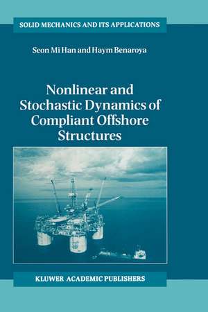 Nonlinear and Stochastic Dynamics of Compliant Offshore Structures de Seon Mi Han