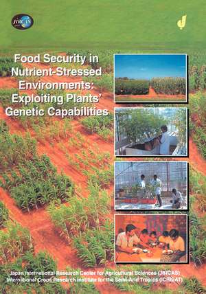 Food Security in Nutrient-Stressed Environments: Exploiting Plants’ Genetic Capabilities de J.J. Adu-Gyamfi