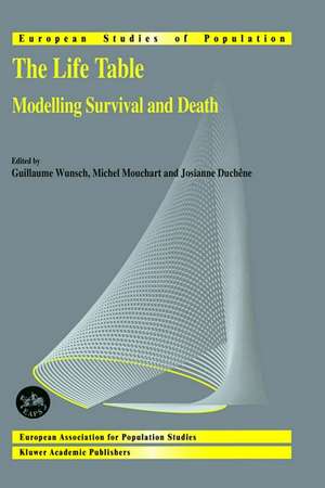 The Life Table: Modelling Survival and Death de Guillaume Wunsch