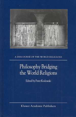 Philosophy Bridging the World Religions de P. Koslowski