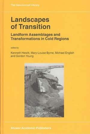 Landscapes of Transition: Landform Assemblages and Transformations in Cold Regions de Kenneth Hewitt