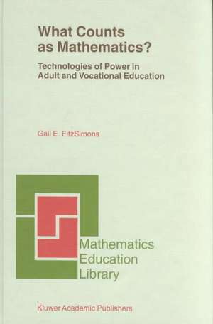 What Counts as Mathematics?: Technologies of Power in Adult and Vocational Education de Gail E. FitzSimons