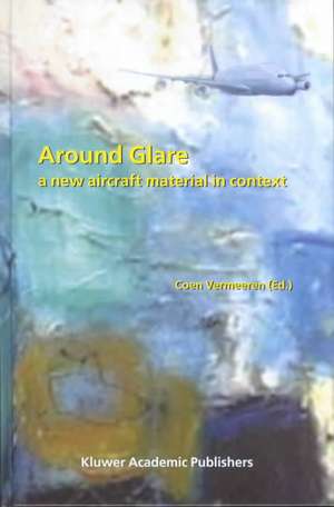 Around Glare: A New Aircraft Material in Context de Coen Vermeeren