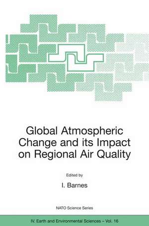 Global Atmospheric Change and its Impact on Regional Air Quality de Ian Barnes