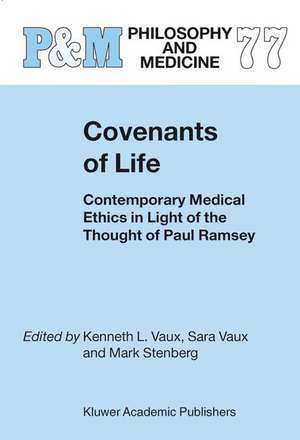 Covenants of Life: Contemporary Medical Ethics in Light of the Thought of Paul Ramsey de K.L. Vaux