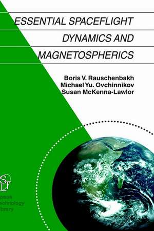 Essential Spaceflight Dynamics and Magnetospherics de V. Rauschenbakh