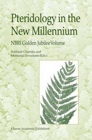 Pteridology in the New Millennium: NBRI Golden Jubilee Volume de S. Chandra