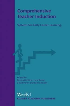 Comprehensive Teacher Induction: Systems for Early Career Learning de E.D. Britton