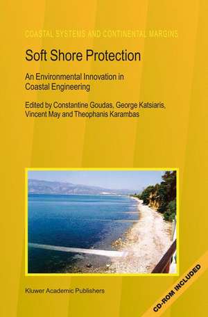 Soft Shore Protection: An Environmental Innovation in Coastal Engineering de Constantine Goudas