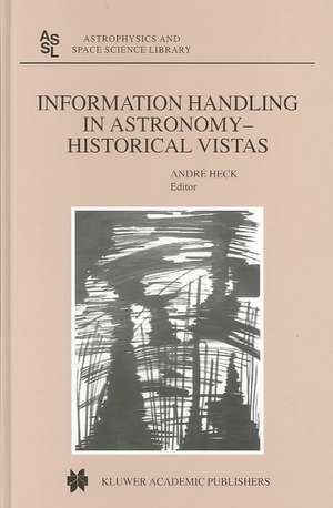 Information Handling in Astronomy - Historical Vistas de Andre Heck