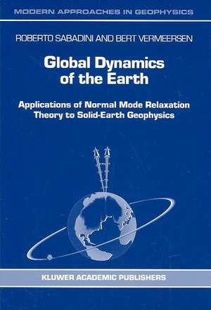 Global Dynamics of the Earth: Applications of Normal Mode Relaxation Theory to Solid-Earth Geophysics de R. Sabadini