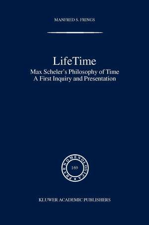 Lifetime: Max Scheler’s Philosophy of Time de M.S. Frings