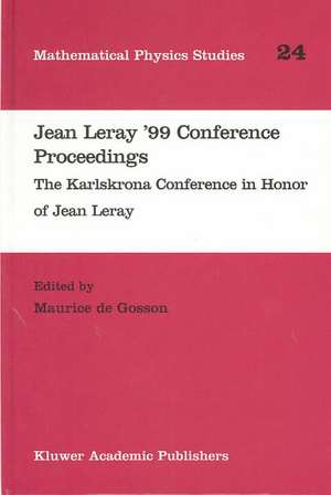 Jean Leray ’99 Conference Proceedings: The Karlskrona Conference in Honor of Jean Leray de Maurice de Gosson