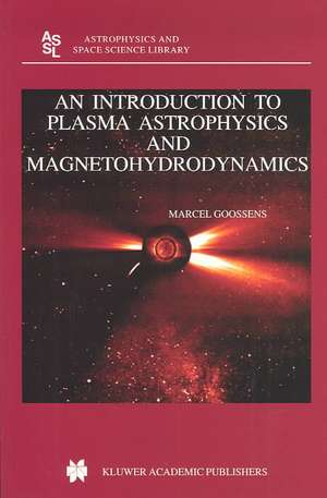 An Introduction to Plasma Astrophysics and Magnetohydrodynamics de M. Goossens